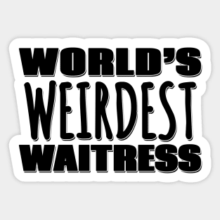 World's Weirdest Waitress Sticker